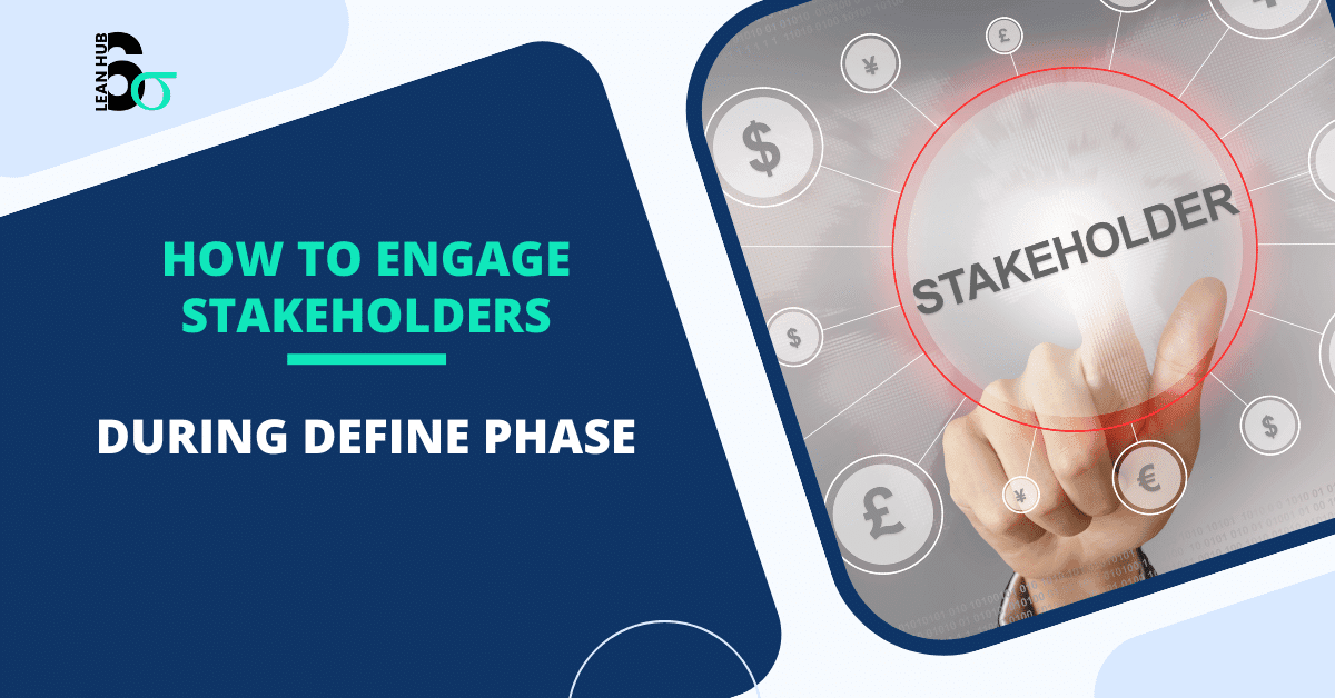 Engage Stakeholders early in define phase