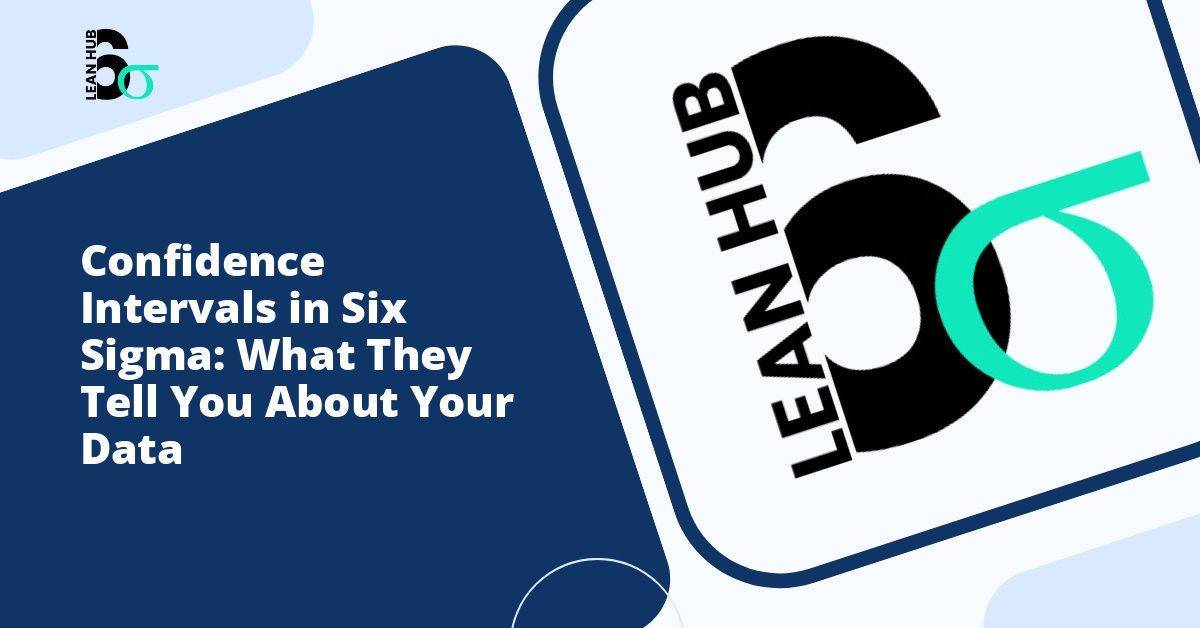 Confidence Intervals in Six Sigma: What They Tell You About Your Data