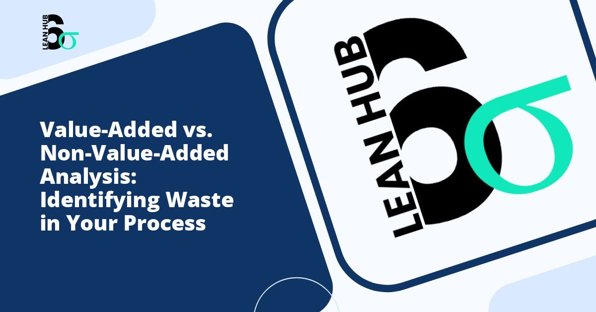 Value-Added vs. Non-Value-Added Analysis: Identifying Waste in Your Process