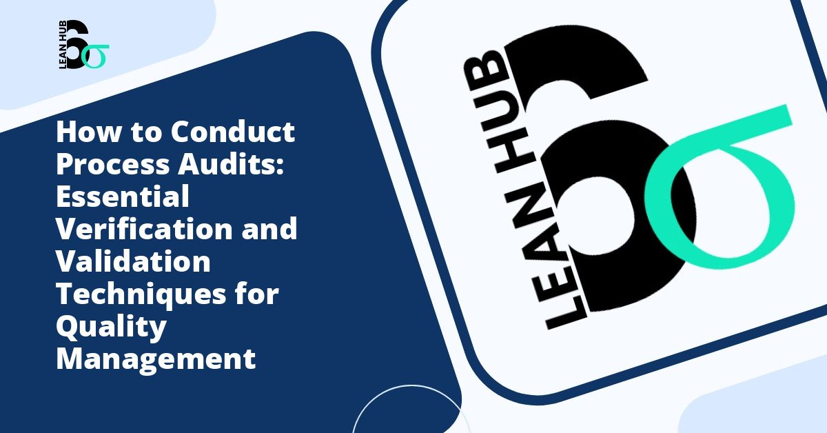 How to Conduct Process Audits: Essential Verification and Validation Techniques for Quality Management