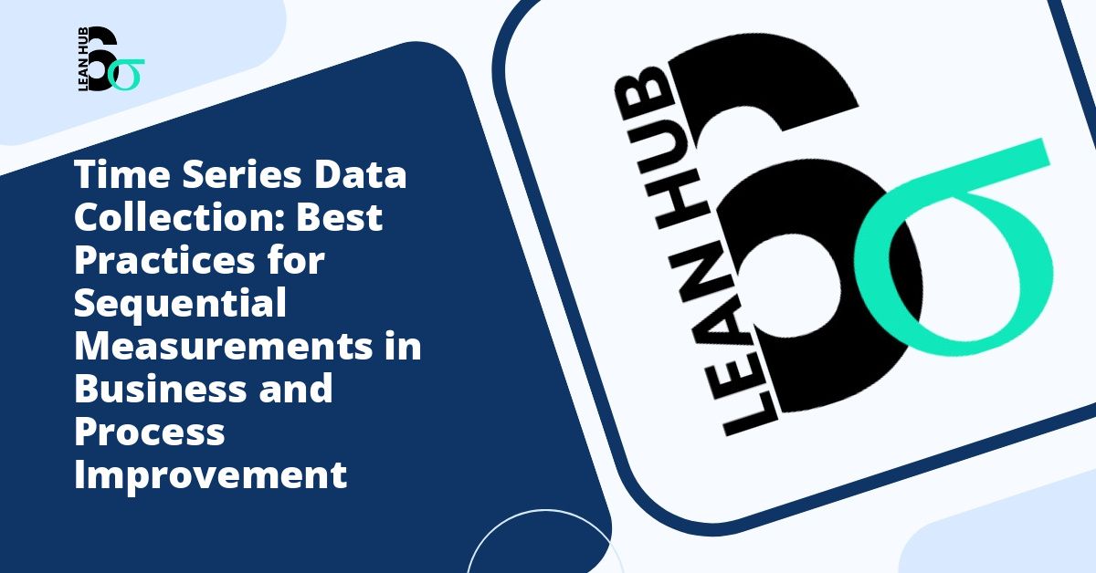 Time Series Data Collection: Best Practices for Sequential Measurements in Business and Process Improvement