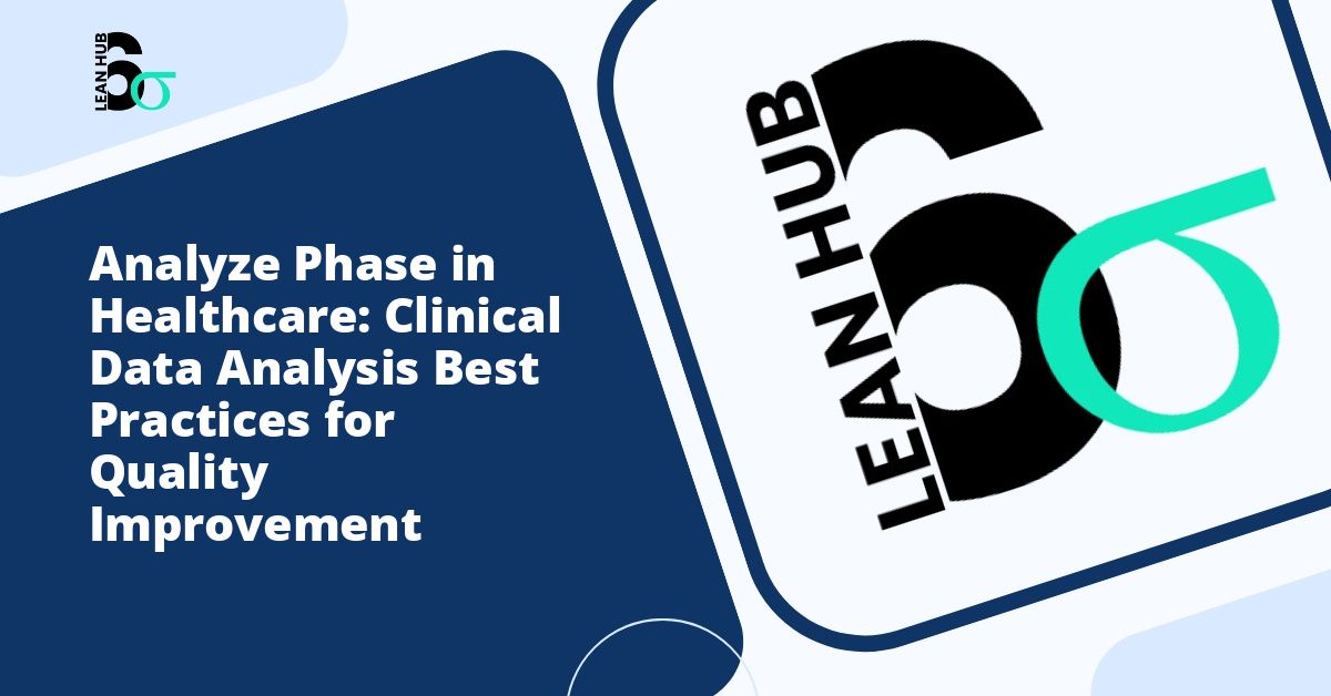 Analyze Phase in Healthcare: Clinical Data Analysis Best Practices for Quality Improvement