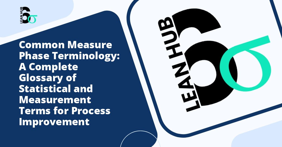 Common Measure Phase Terminology: A Complete Glossary of Statistical and Measurement Terms for Process Improvement