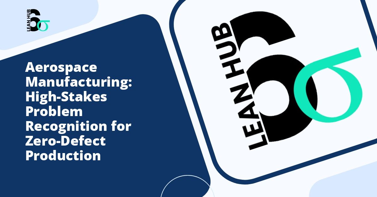 Aerospace Manufacturing: High-Stakes Problem Recognition for Zero-Defect Production