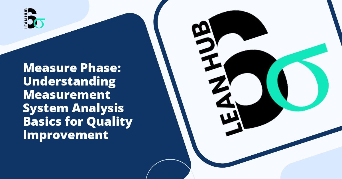 Measure Phase: Understanding Measurement System Analysis Basics for Quality Improvement