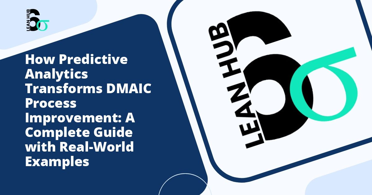 How Predictive Analytics Transforms DMAIC Process Improvement: A Complete Guide with Real-World Examples
