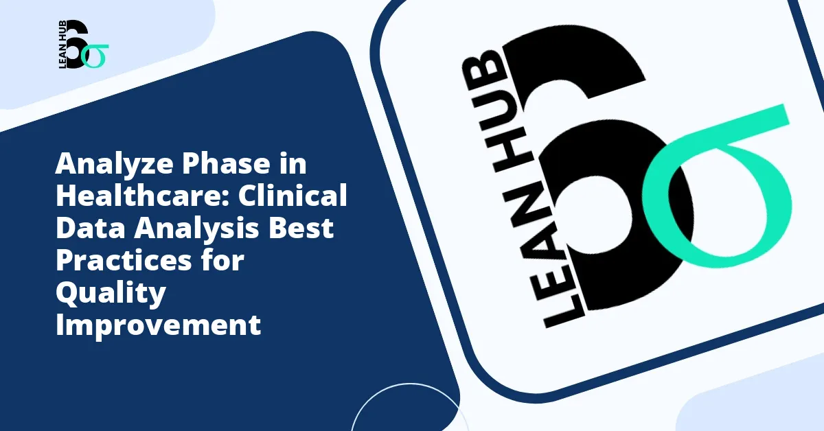 Analyze Phase in Healthcare: Clinical Data Analysis Best Practices for Quality Improvement