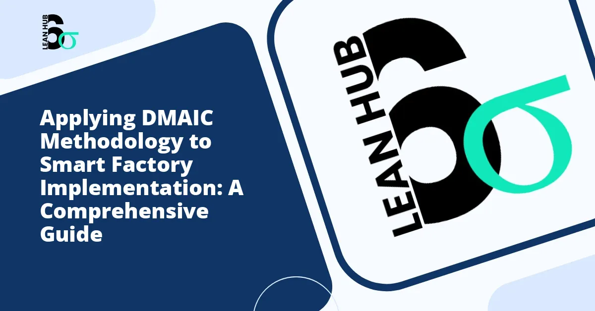 Applying DMAIC Methodology to Smart Factory Implementation: A Comprehensive Guide