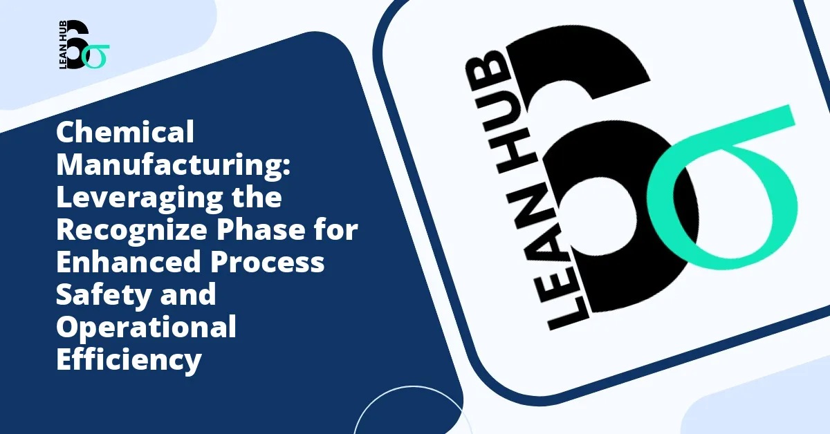 Chemical Manufacturing: Leveraging the Recognize Phase for Enhanced Process Safety and Operational Efficiency