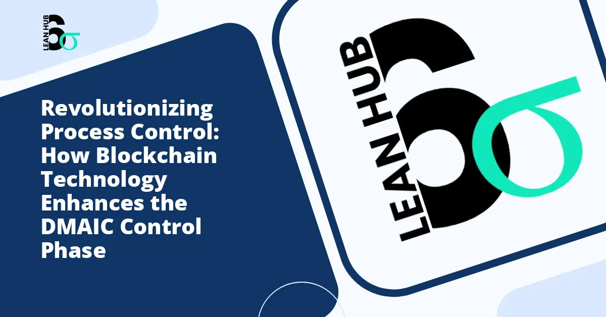Revolutionizing Process Control: How Blockchain Technology Enhances the DMAIC Control Phase