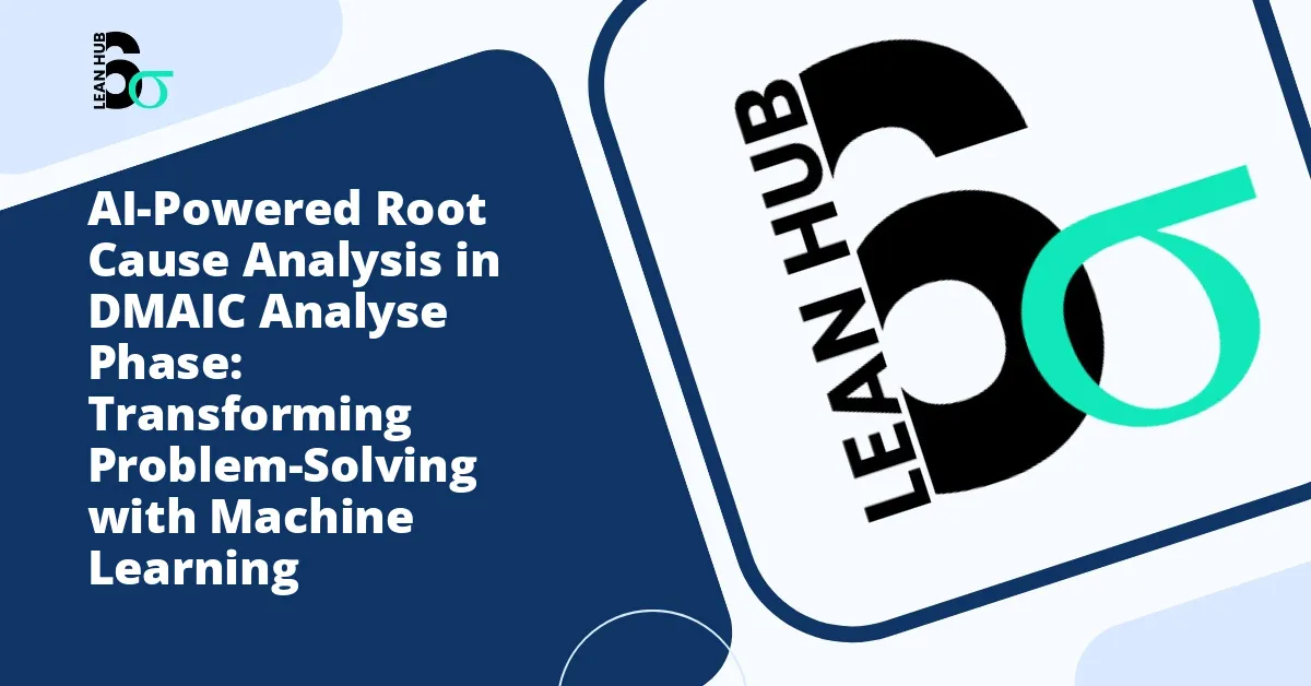 AI-Powered Root Cause Analysis in DMAIC Analyse Phase: Transforming Problem-Solving with Machine Learning