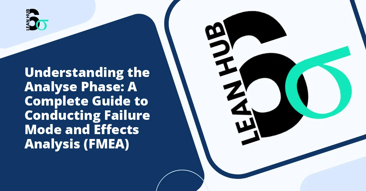 Understanding the Analyse Phase: A Complete Guide to Conducting Failure Mode and Effects Analysis (FMEA)