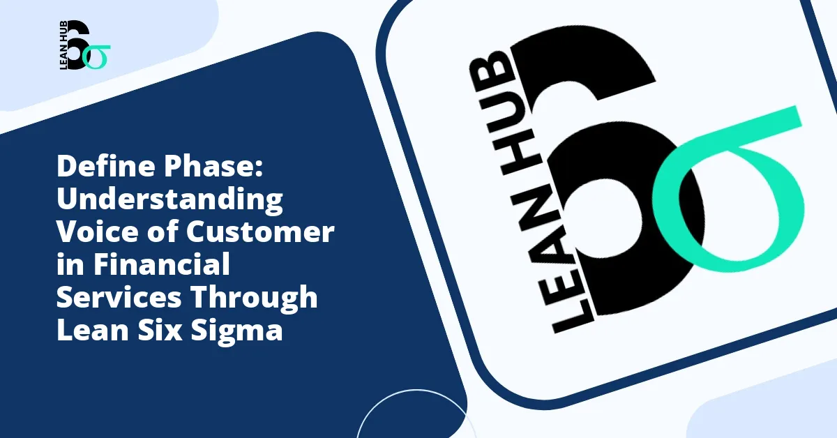 Define Phase: Understanding Voice of Customer in Financial Services Through Lean Six Sigma