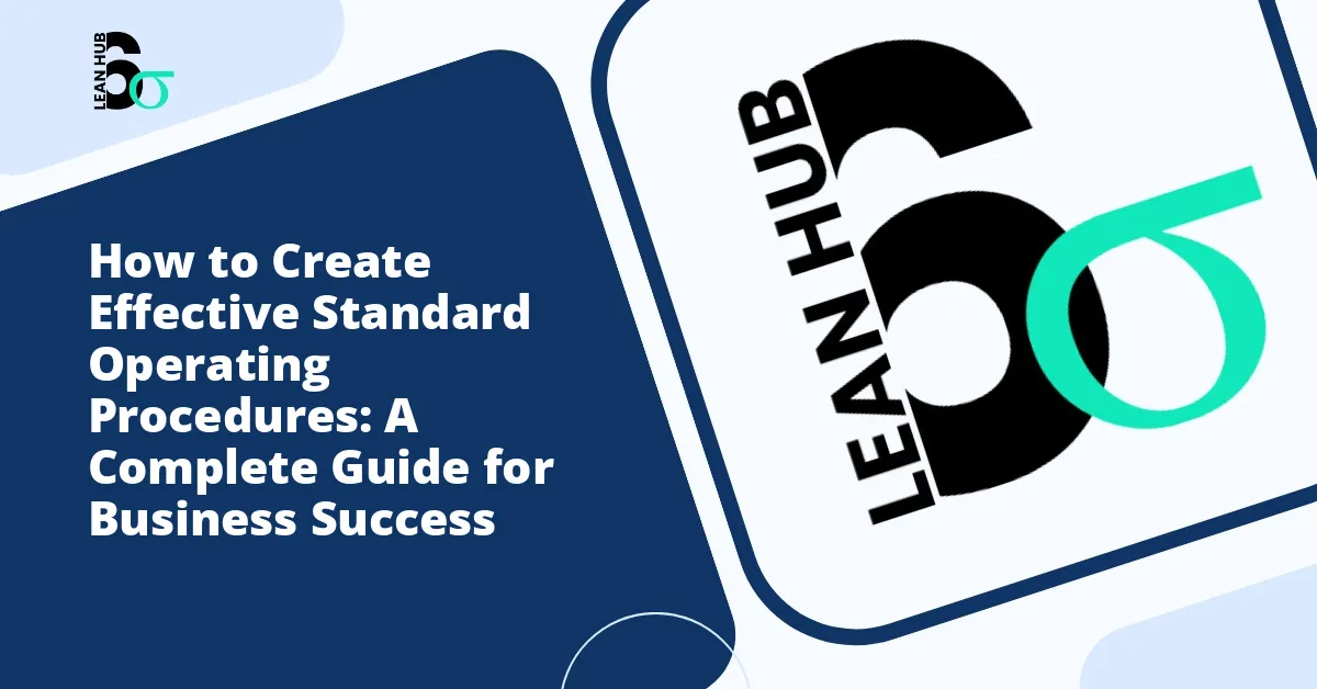 How to Create Effective Standard Operating Procedures: A Complete Guide for Business Success