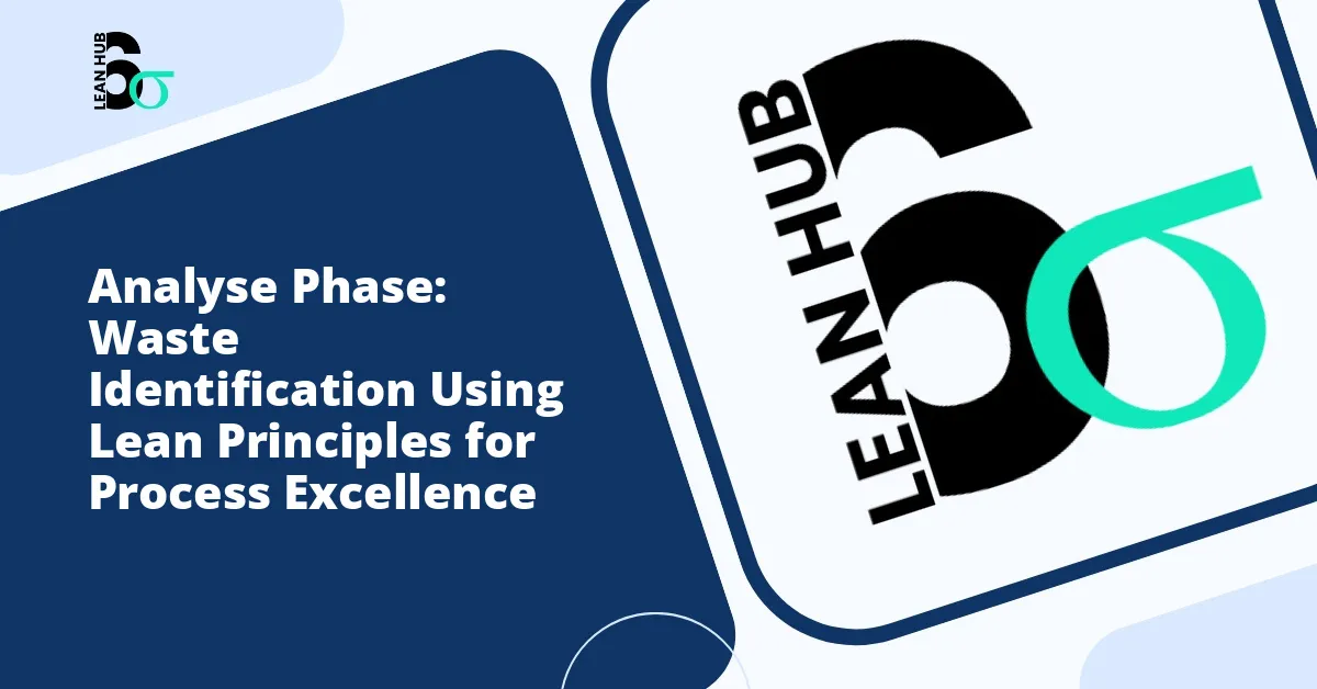 Analyse Phase: Waste Identification Using Lean Principles for Process Excellence