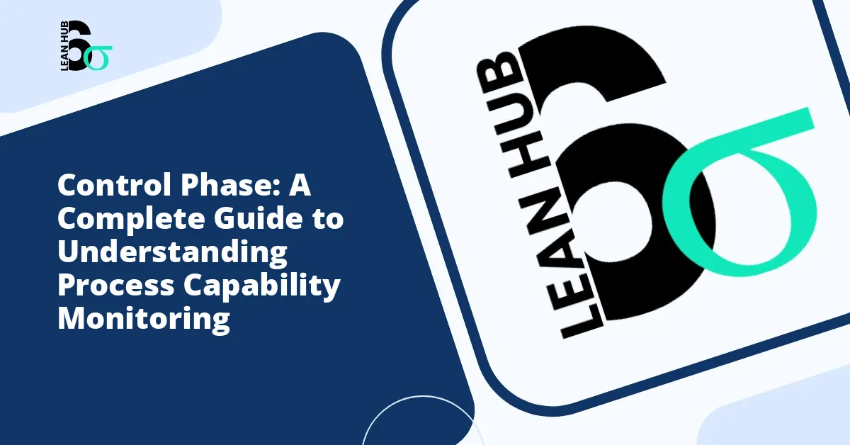 Control Phase: A Complete Guide to Understanding Process Capability Monitoring