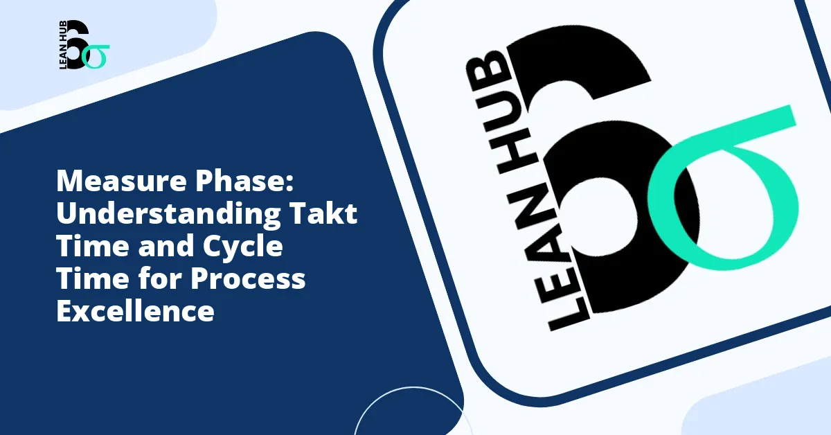 Measure Phase: Understanding Takt Time and Cycle Time for Process Excellence